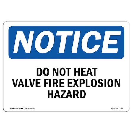 Signmission OSHA Sign, 18" H, 24" W, Rigid Plastic, Do Not Heat Valve Fire Explosion Hazard Sign, Landscape OS-NS-P-1824-L-11280